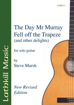 cover of The Day Mr. Murray Fell Off the Trapeze (and other delights) by Steve Marsh